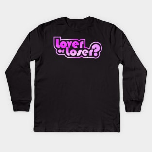 Lover or loser? Kids Long Sleeve T-Shirt